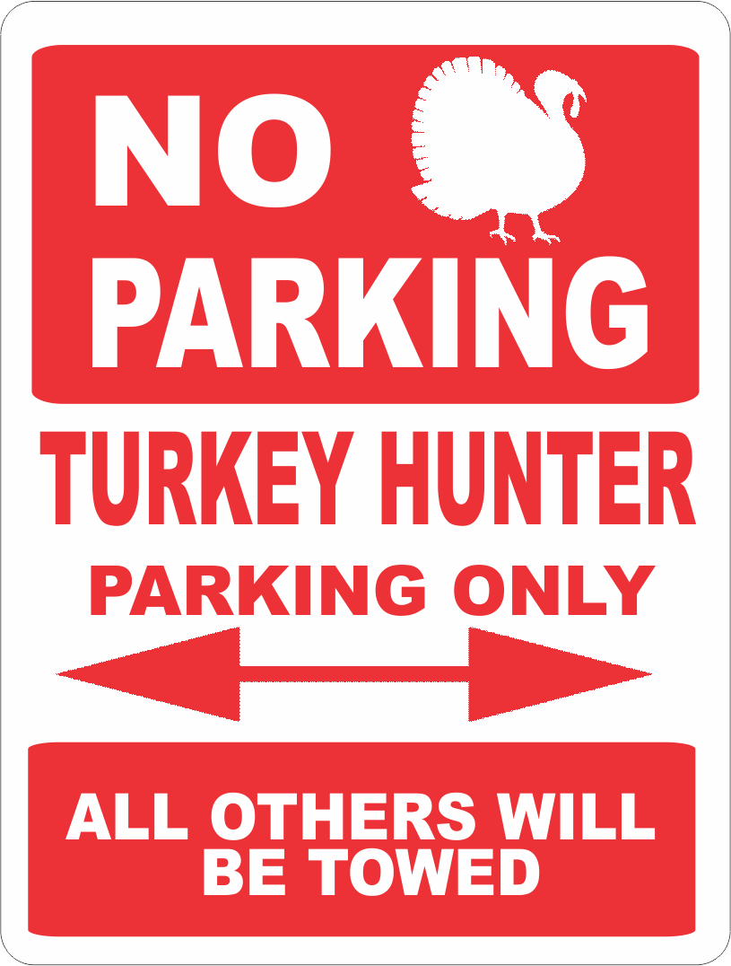 No Parking Turkey Hunter Parking Only Sign