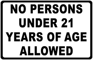 No Persons Under 21 Years Of Age Allowed Sign