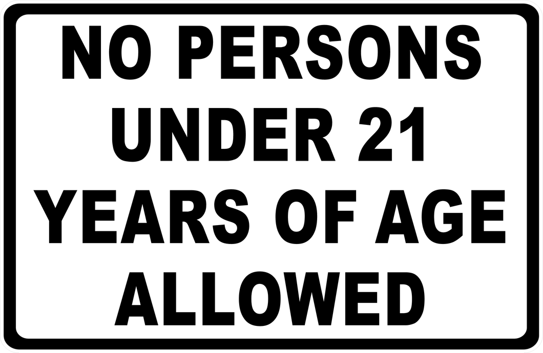 No Persons Under 21 Years Of Age Allowed Sign