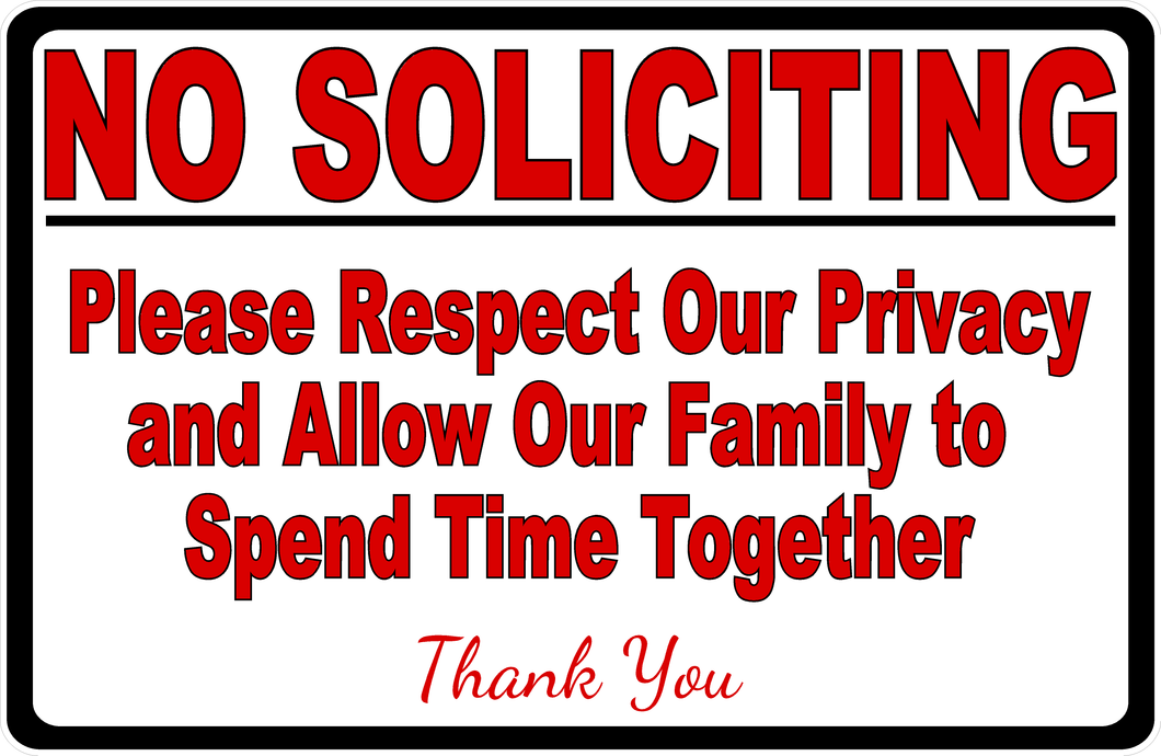 No Soliciting Please Respect Our Privacy And Allow Our Family To Spend Time Together Sign
