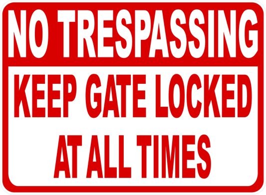 No Trespassing Keep Gate Locked at All Times Sign