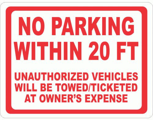 No Parking within 20 Feet Unauthorized Vehicles will be Towed/Ticket at Owner's Expense Sign - Signs & Decals by SalaGraphics
