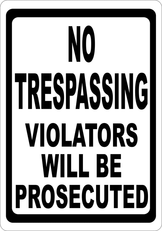 No Trespassing Violators Will Be Prosecuted Sign