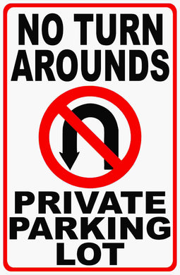 No Turn Arounds Private Parking Lot Sign