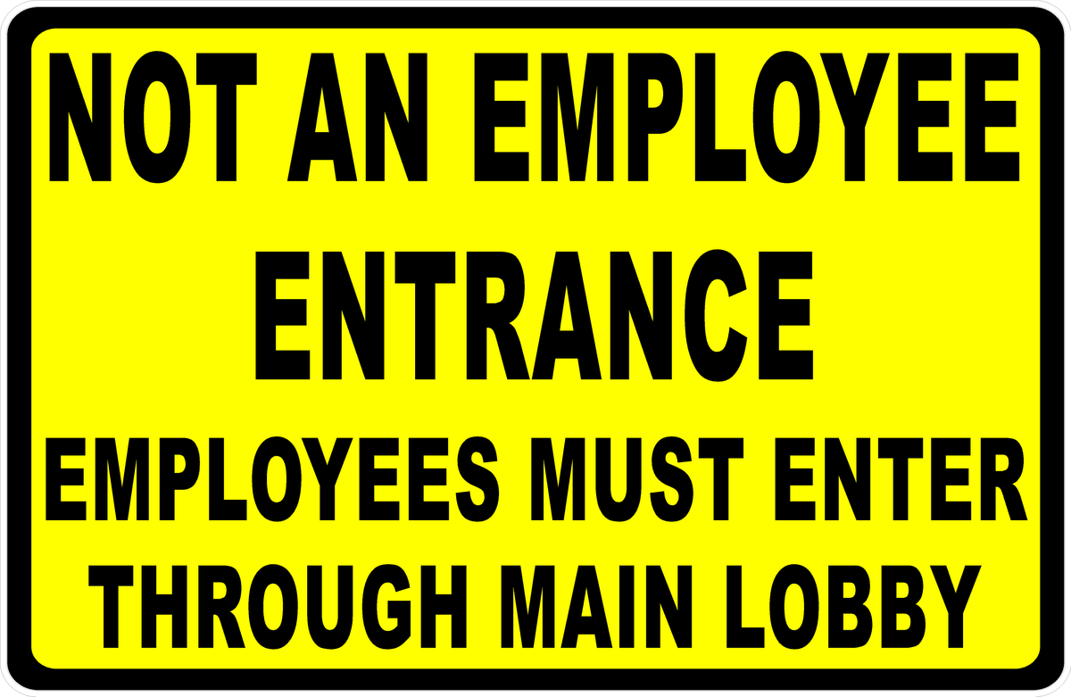 Not An Employee Entrance Employees Must Enter Through Main Lobby Sign ...