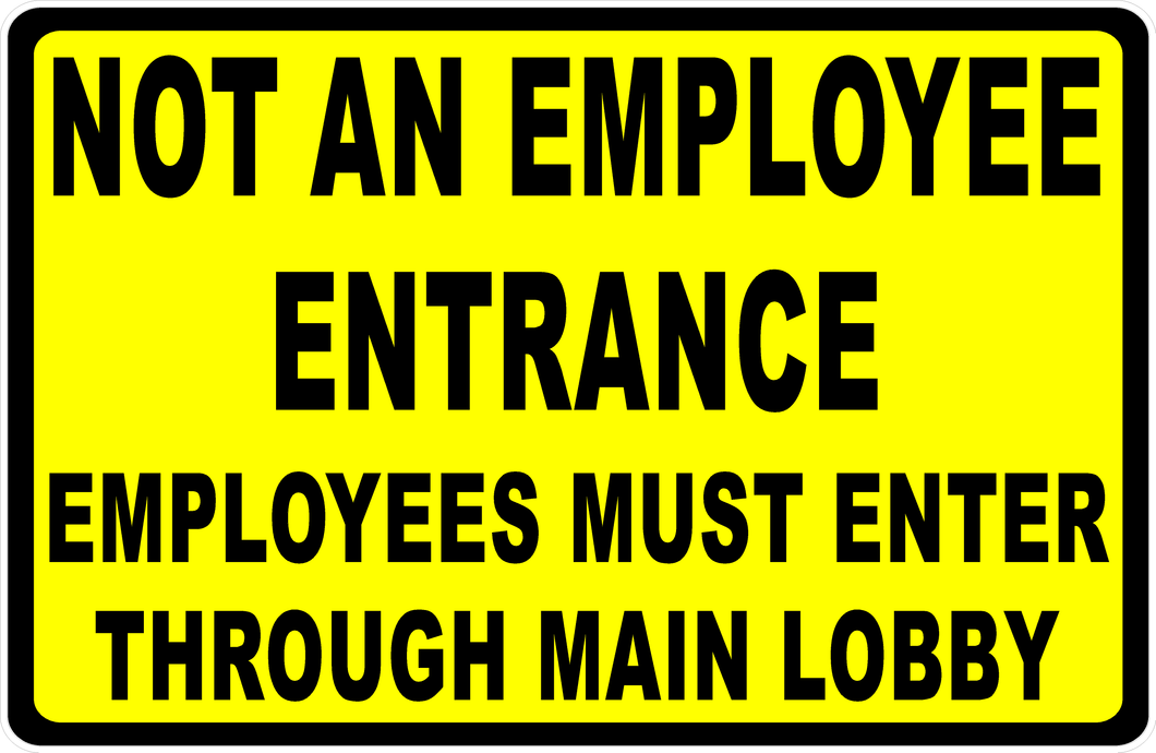 Not An Employee Entrance Employees Must Enter Through Main Lobby Sign