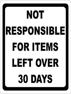 Not Responsible for Items Left Over 30 Days Sign - Signs & Decals by SalaGraphics