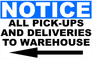All Pick ups and Deliveries to Warehouse Sign