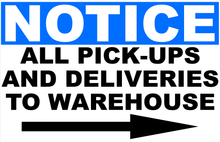 All Pick ups and Deliveries to Warehouse Sign