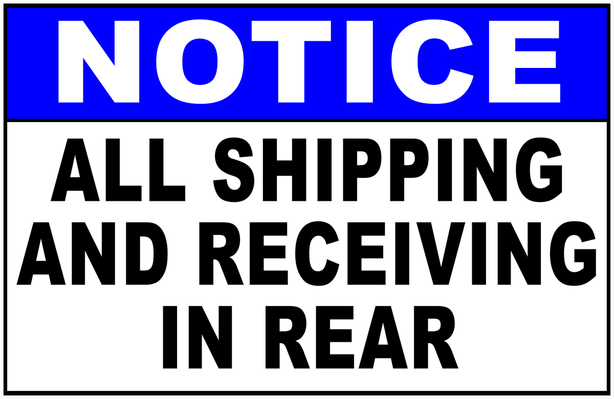 Notice All Shipping and Receiving in Rear Sign – signs by salagraphics