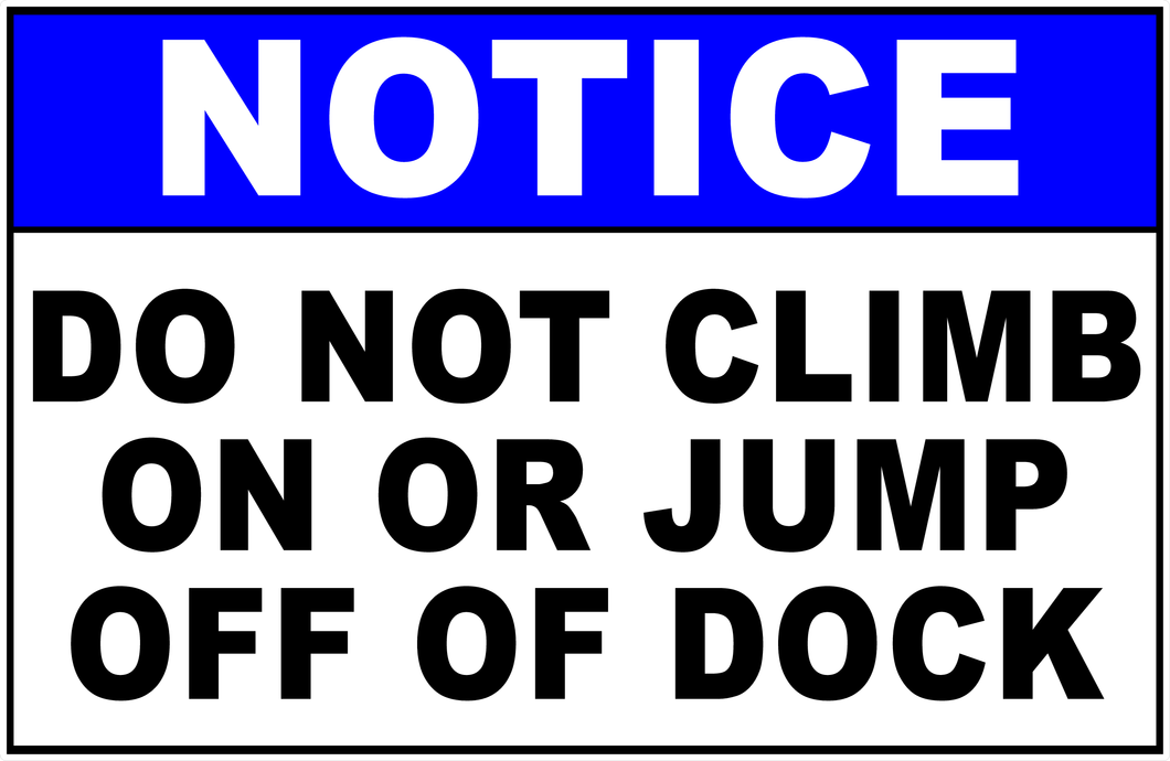 Notice Do Not Climb On Or jump Off Of Dock Sign