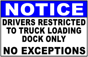Notice Truck Drivers Restricted To Loading Dock Only No Exceptions Sign