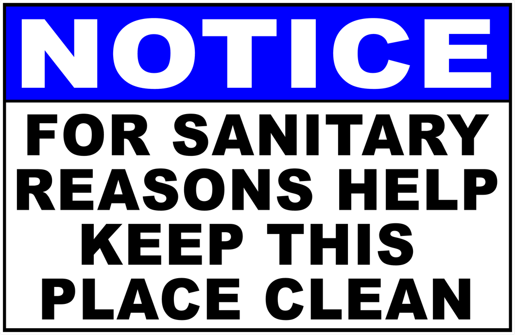 Notice For Sanitary Reason Help Keep This Place Clean Sign