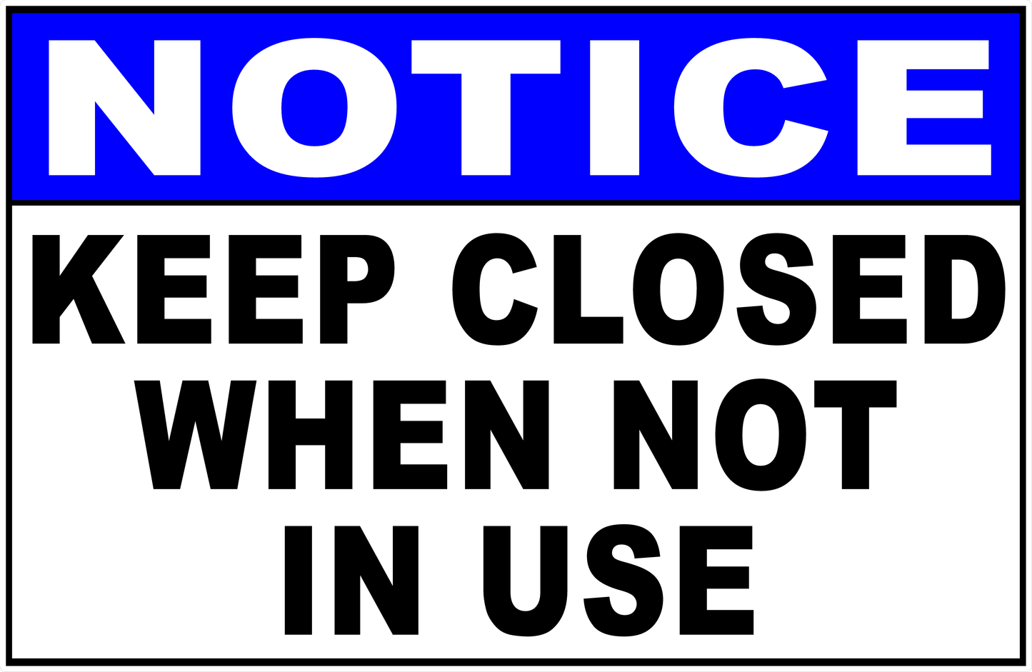 Notice Keep Closed When Not In Use Sign