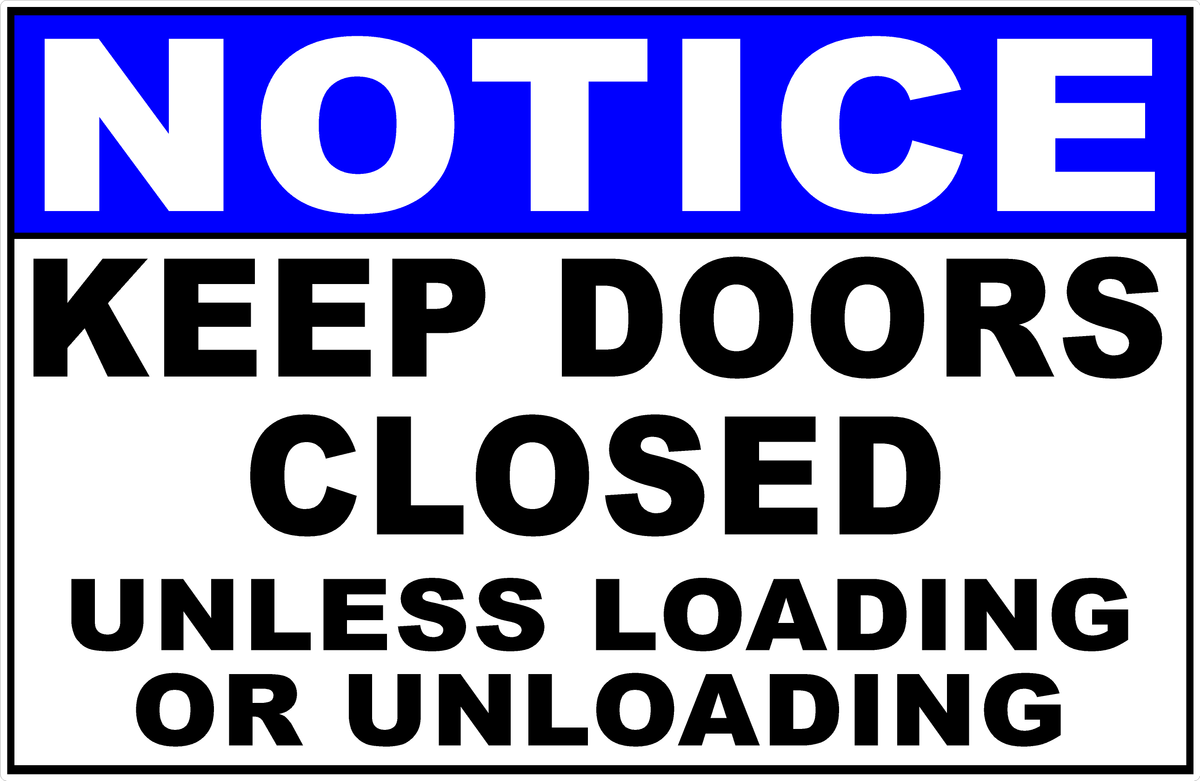 Notice Keep Doors Closed Unless Loading Or Unloading Sign – Signs by ...