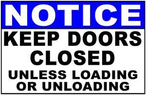 Notice Keep Doors Closed Unless Loading Or Unloading Sign