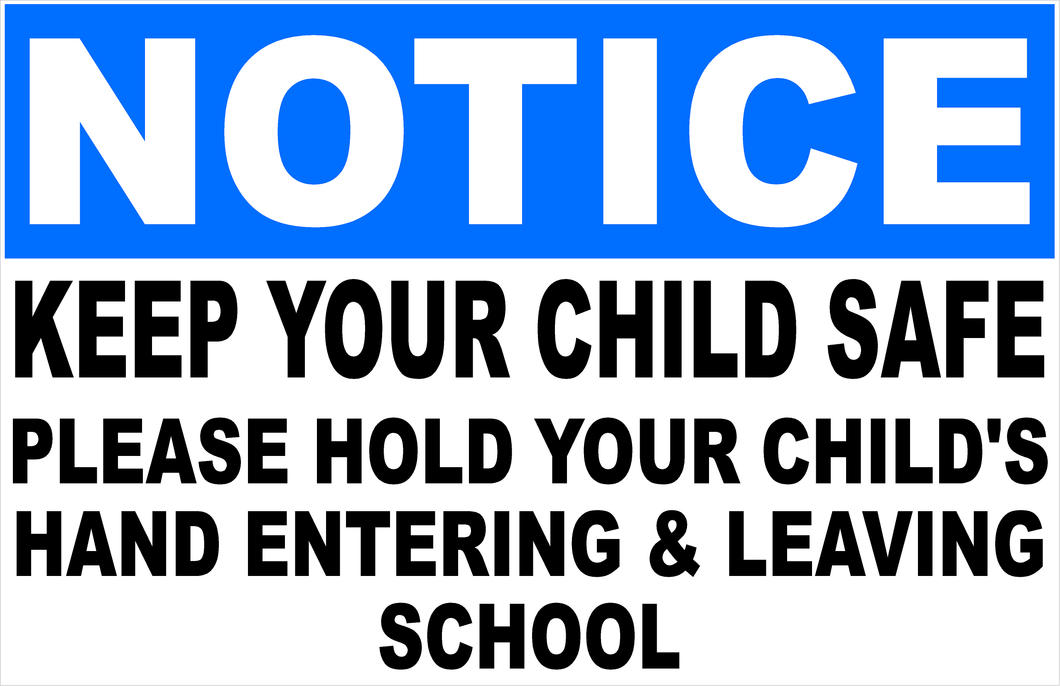 Notice Keep Your Child Safe Please Hold Your Child's Hand Entering And Leaving The School Sign