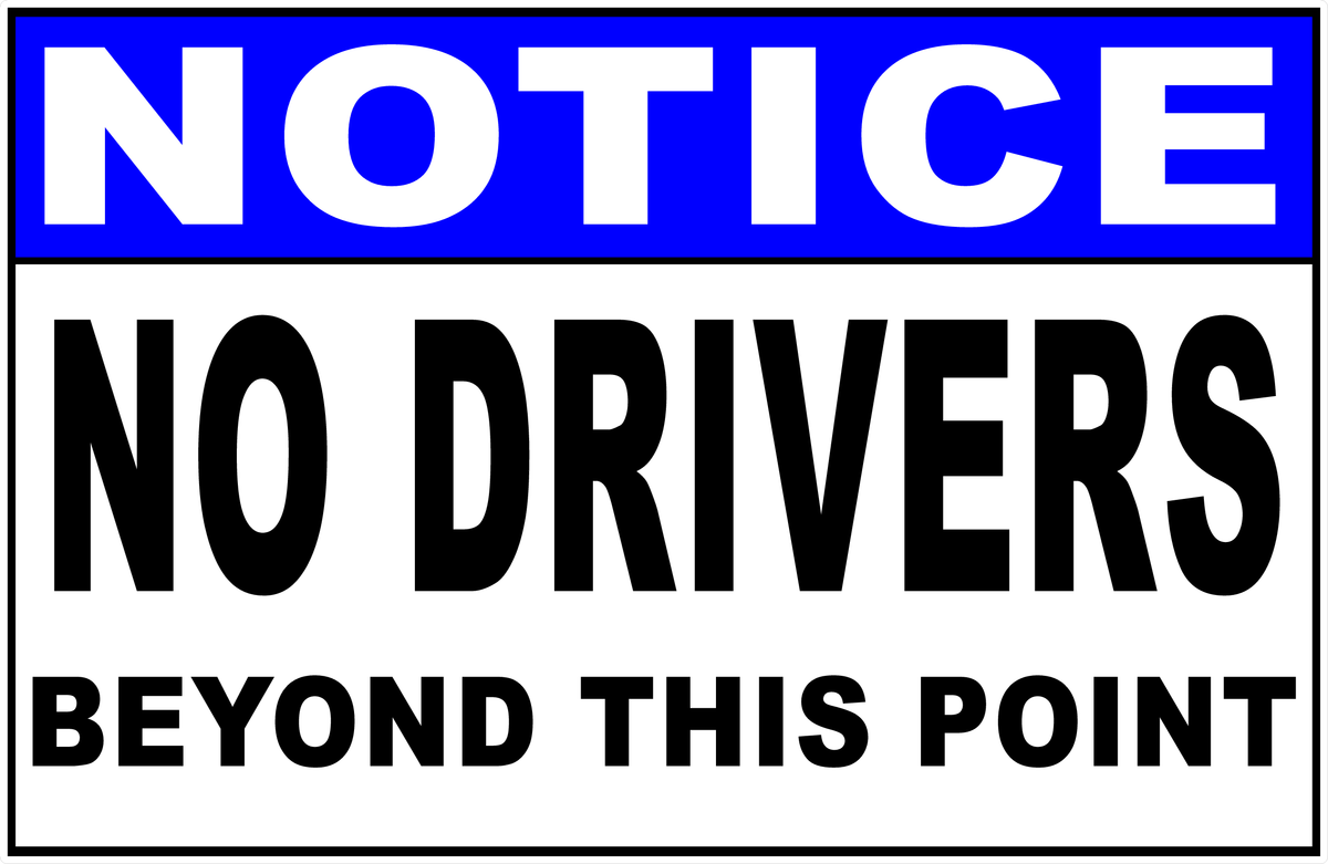 Notice No Drivers Beyond This Point Sign – Signs by SalaGraphics