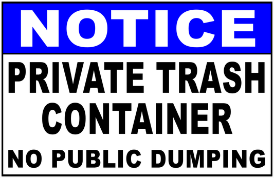 Notice Private Trash Container No Public Dumping Sign