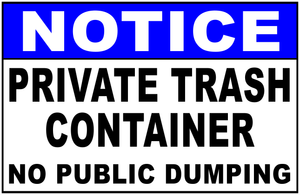 Notice Private Trash Container No Public Dumping Sign