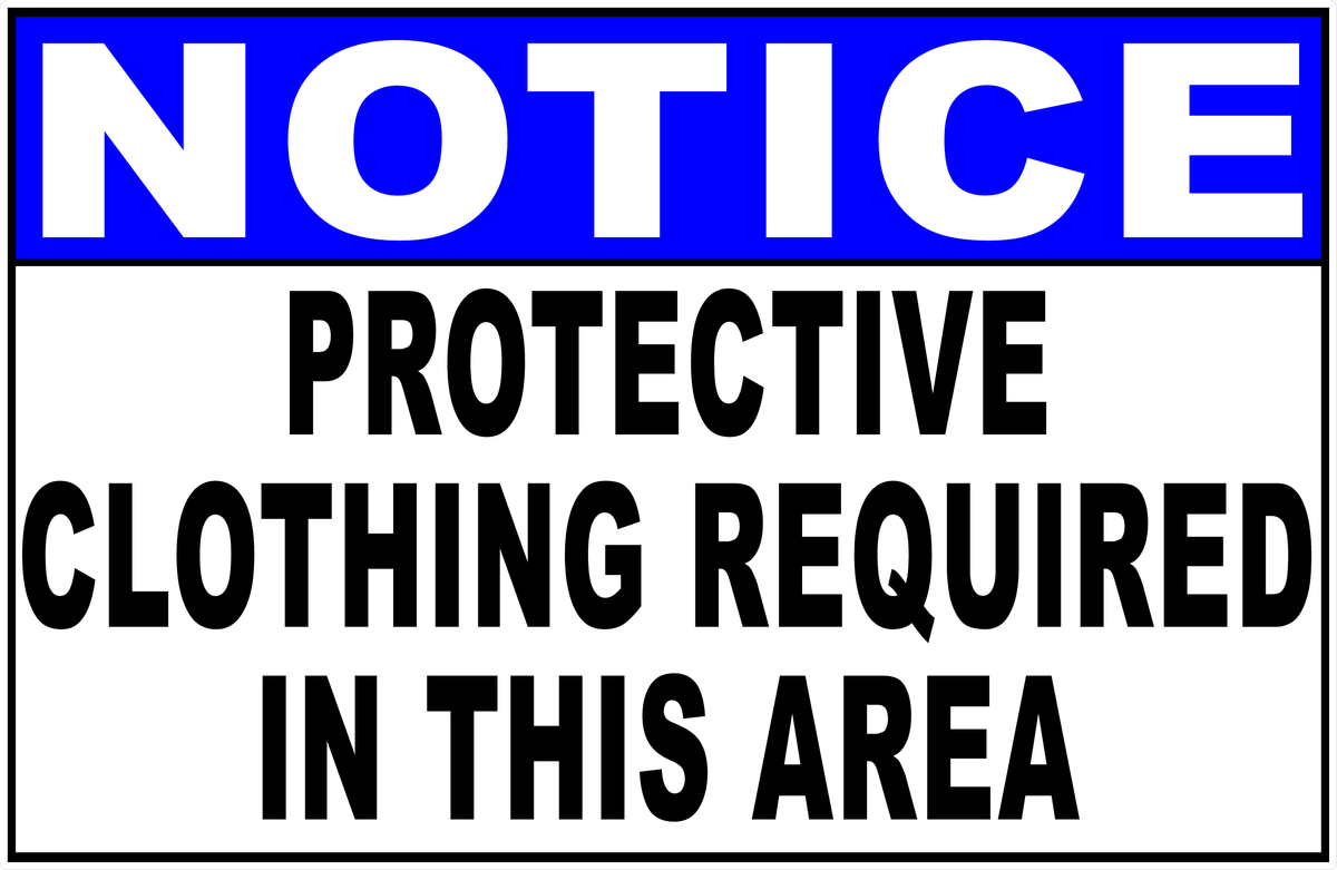 Notice Protective Clothing Required In This Area Sign Signs by