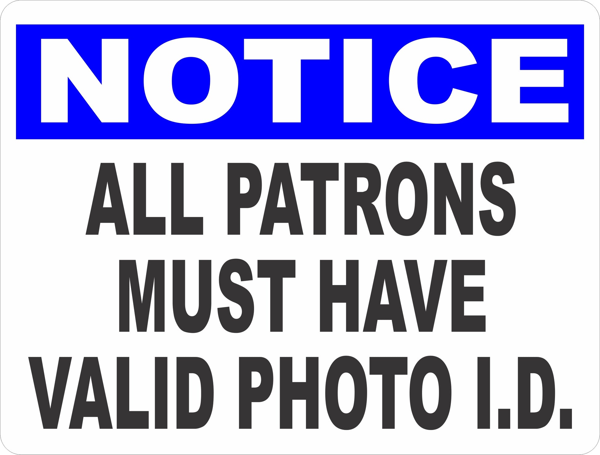 Notice All Patrons Must Have a Valid Photo I.D. Sign