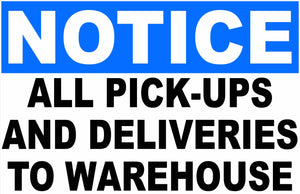 All Pickups anf Deliveries to Warehouse Sign by Sala Graphics