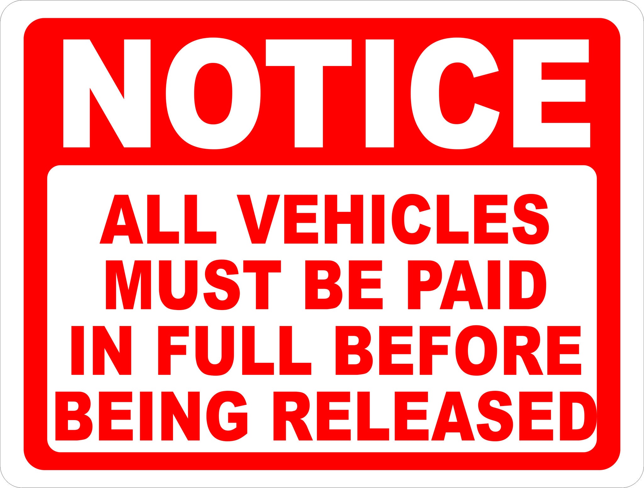 Notice All Vehicles Must Be Paid in Full Before Release Sign – Signs by ...