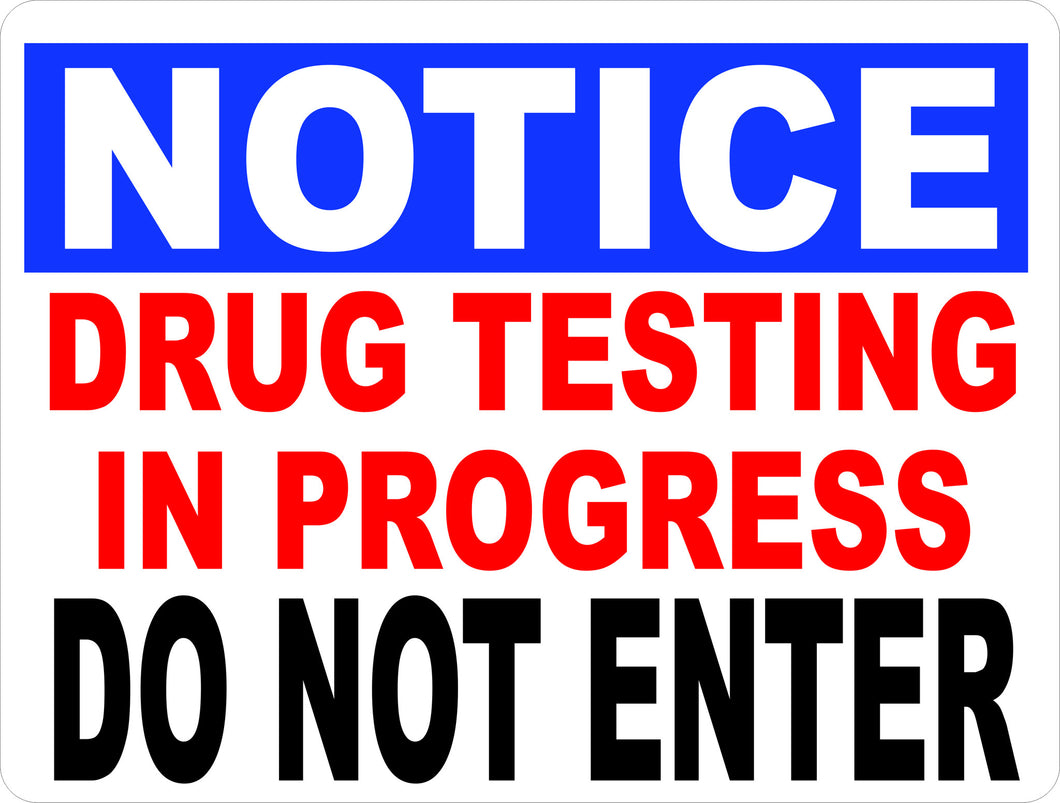 Notice Drug Testing in Progress Sign