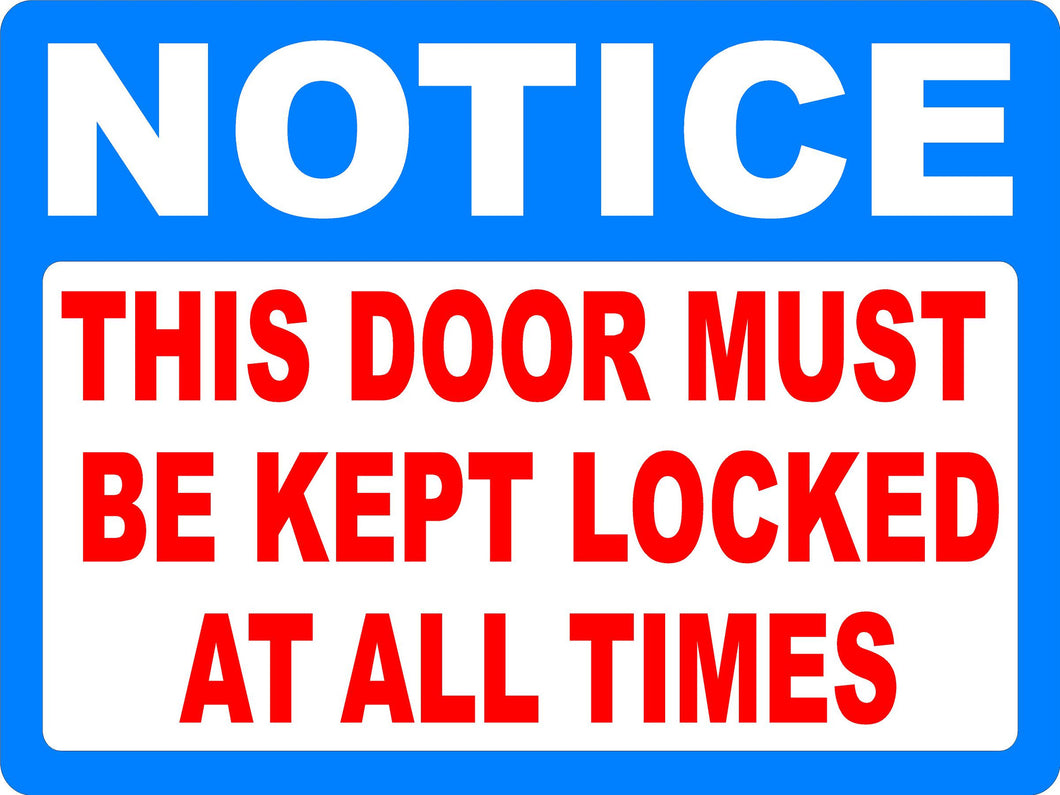 Notice This Door Must Be Kept Locked at All Times Decal - Signs & Decals by SalaGraphics