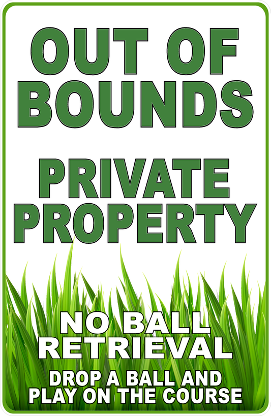 Out Of Bounds Private Property No Golf Ball Retrieval Sign