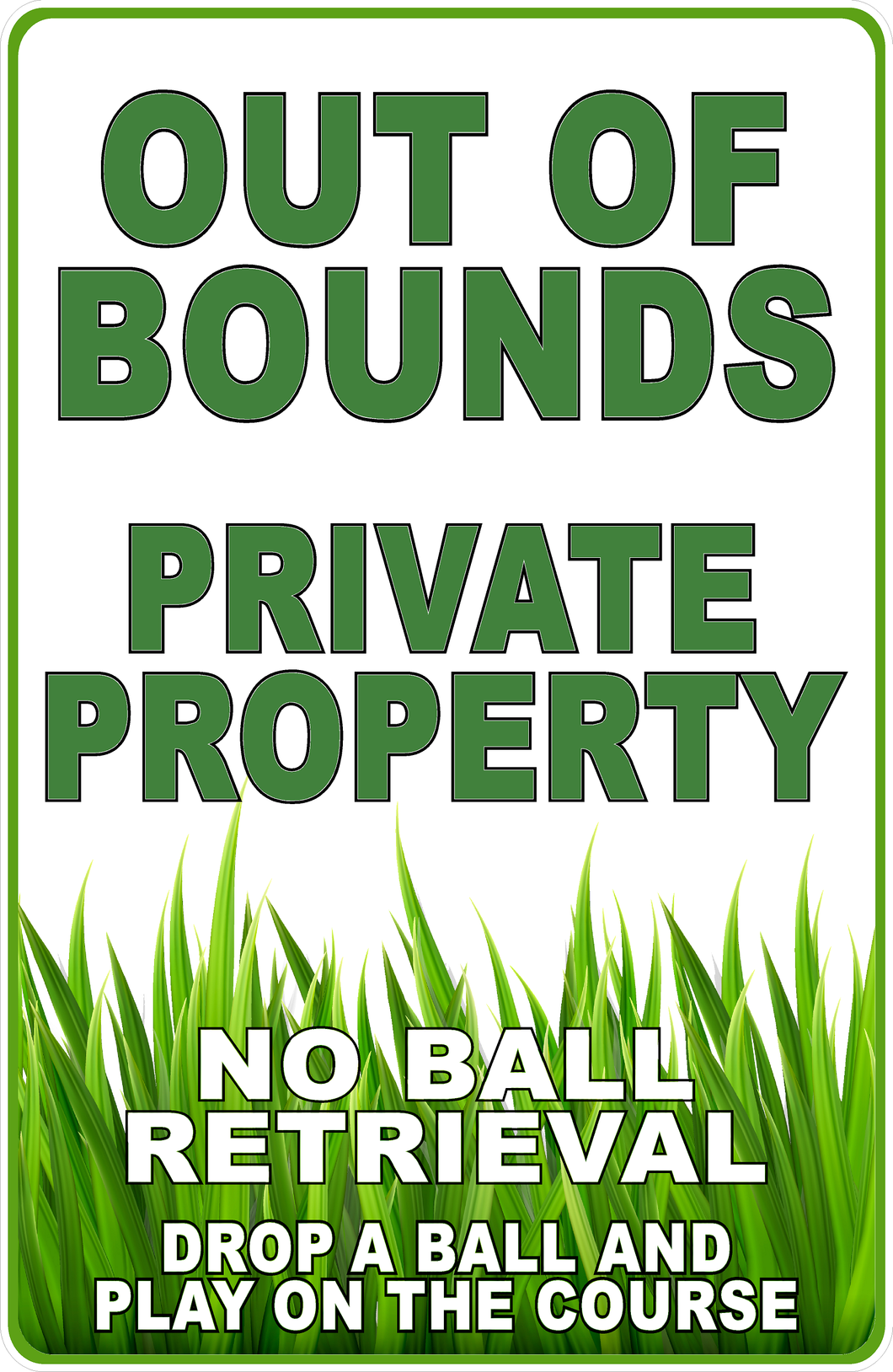 Out Of Bounds Private Property No Golf Ball Retrieval Sign