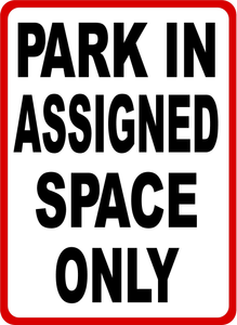 Park In Assigned Space Only Sign