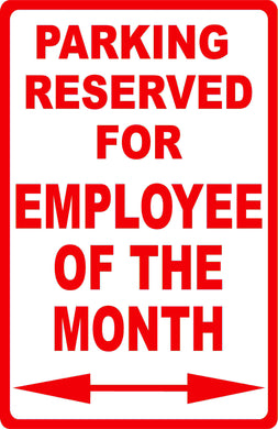 Parking Reserved for Employee of the Month Sign