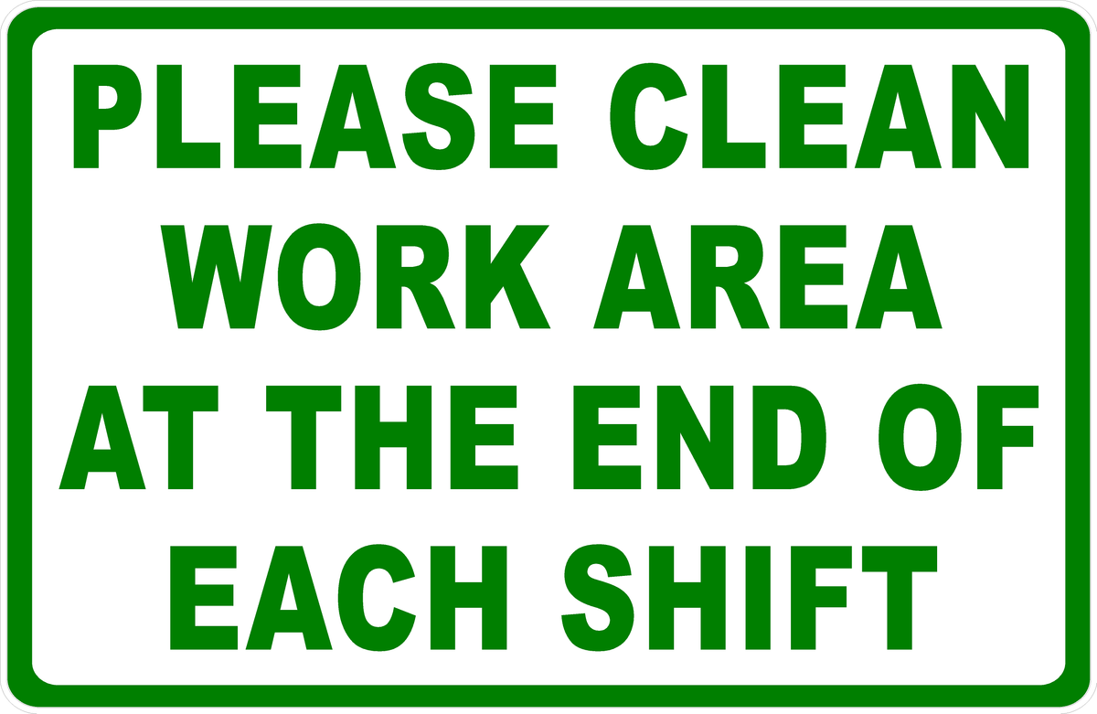 Please Clean Work Area At The End Of Each Shift Sign – Signs by ...
