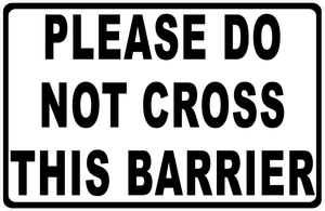 Please Do Not Cross This Barrier Sign