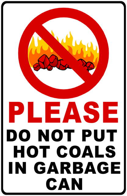 Please Do Not Put Hot Coals in Garbage Can Sign