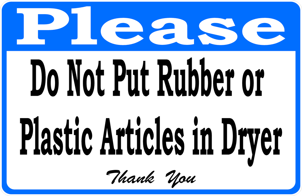 Please Do Not Put Rubber Or Plastic Articles in Dryer Sign