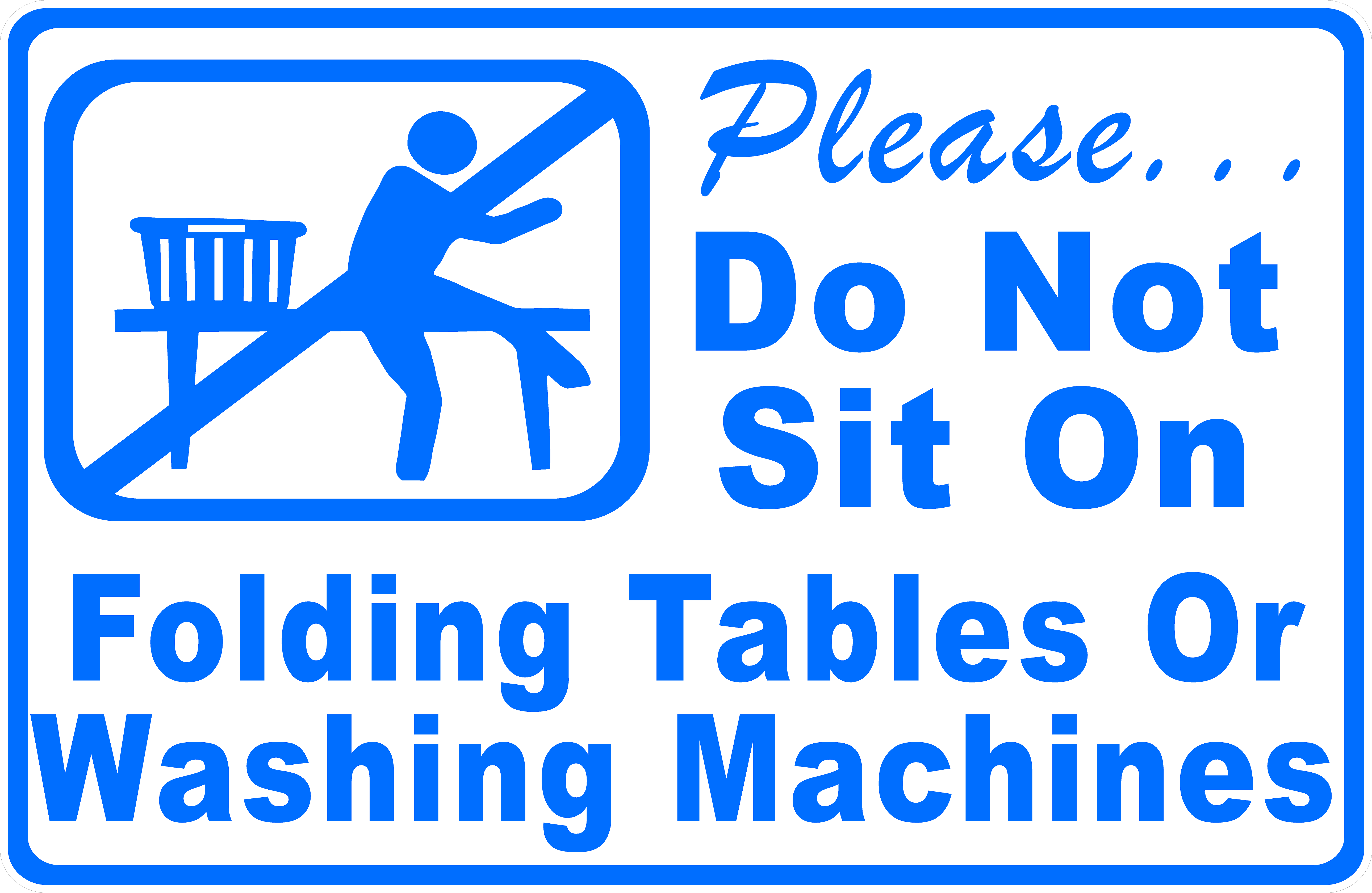 Please Do Not Sit on Folding Tables or Washing Machines Sign – Signs by ...