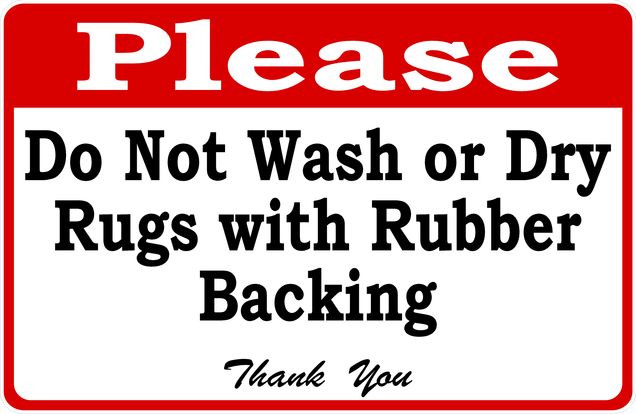 Please Do Not Wash Or Dry Rugs With Rubber Backing Sign