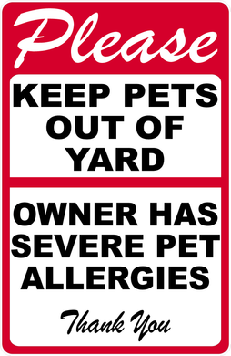 Please Keep Pets Out Of Yard Owner Has Severe Pet Allergies Sign