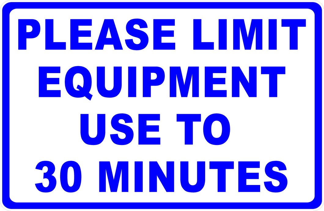 Please Limit Equipment Use To 30 Minutes Sign