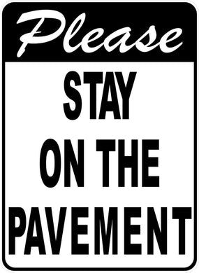 Please Stay On The Pavement Sign