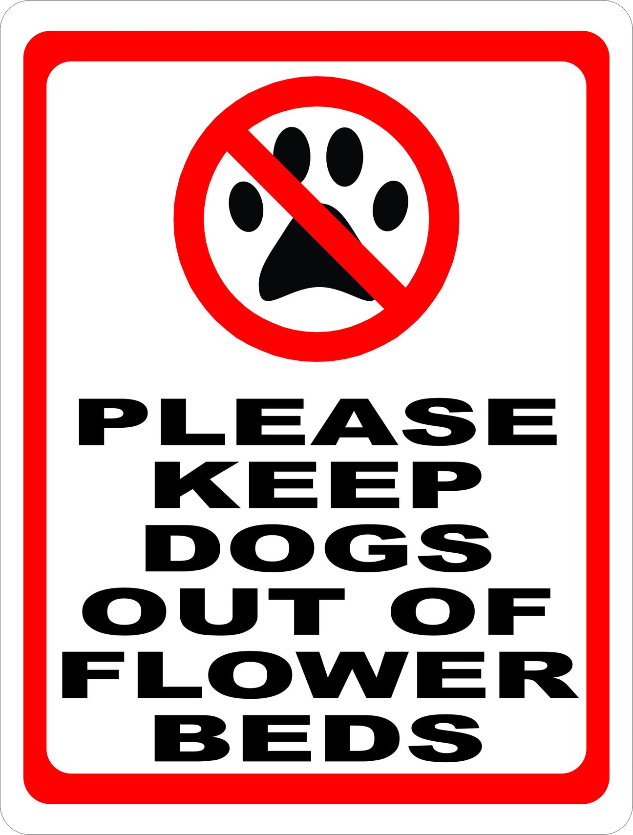 Please Keep Dogs Out of Flower Beds Sign Signs by SalaGraphics