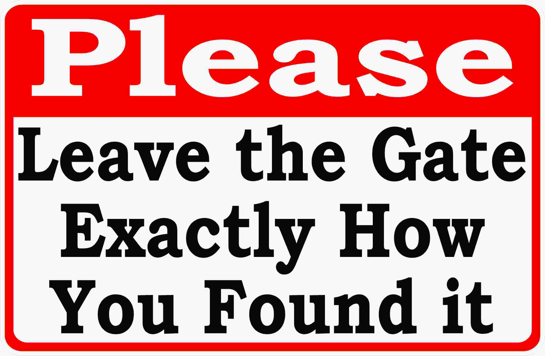 Please Leave Gate as Found Sign by Sala Graphics
