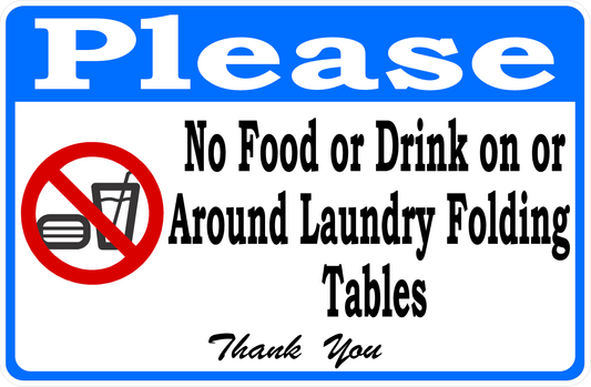 Please No Food or Drink on or Around Laundry Folding Tables Sign