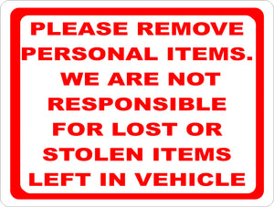 Please Remove Personal Items. We are Not Responsible for Lost or Stolen Items Left in Vehicle Sign - Signs & Decals by SalaGraphics