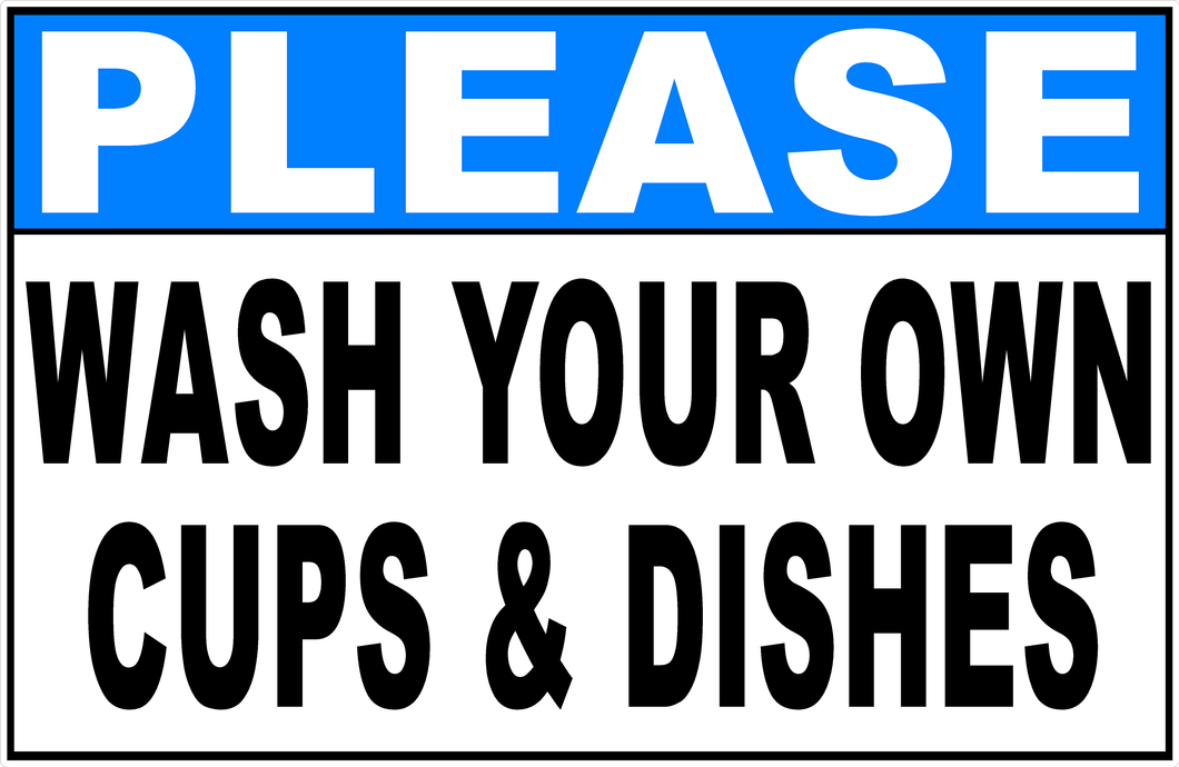 Please Wash Your Own Cups & Dishes Sign