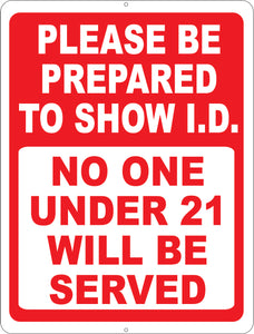 Please Be Prepared To Show I.D. No One Under 21 Will Be Served Sign