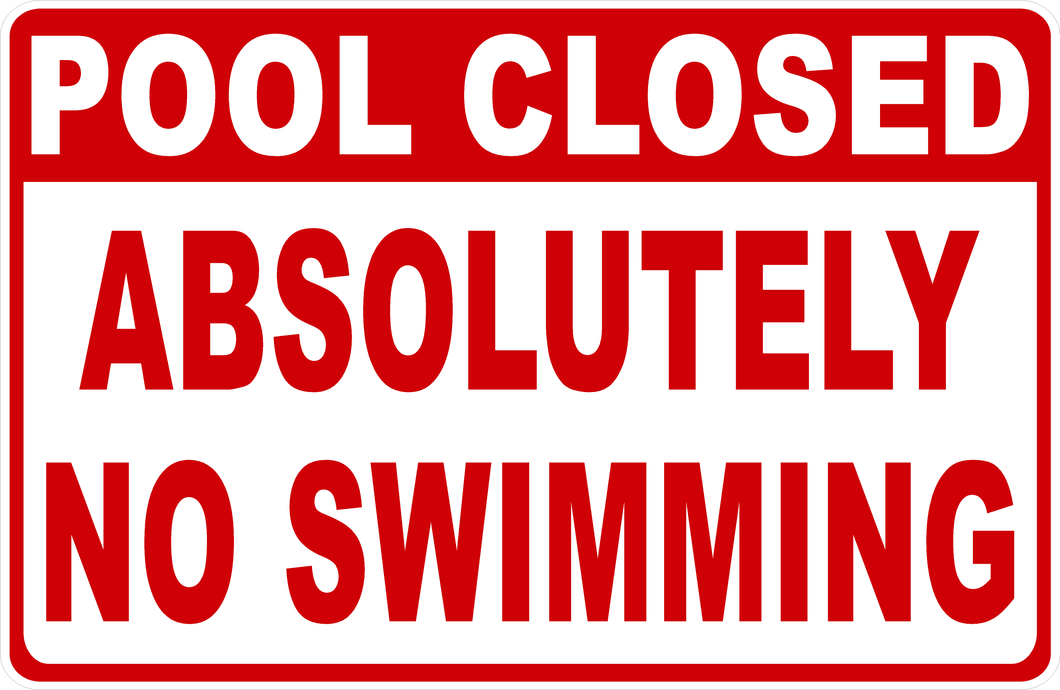 Pool Closed Absolutely No Swimming Sign